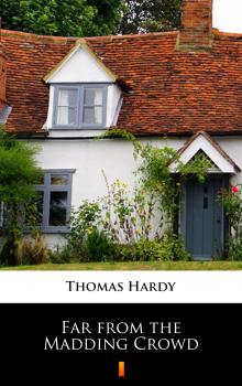 Читать Far from the Madding Crowd - Thomas Hardy