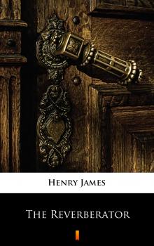 Читать The Reverberator - Генри Джеймс