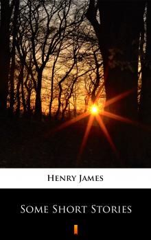 Читать Some Short Stories - Генри Джеймс