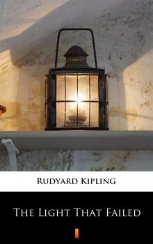 Читать The Light That Failed - Редьярд Киплинг
