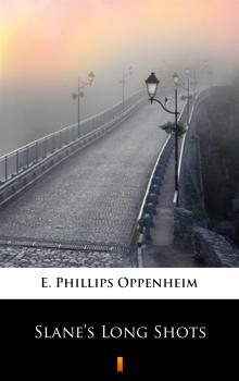 Читать Slane’s Long Shots - E. Phillips  Oppenheim