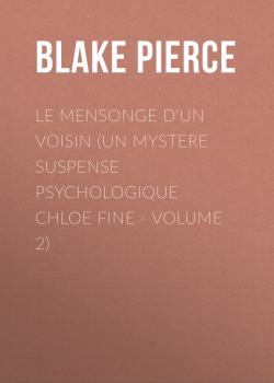 Читать Le mensonge d'un voisin (Un mystere suspense psychologique Chloe Fine - Volume 2) - Blake Pierce