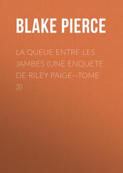 Читать La queue entre les jambes (une enquete de riley paige--tome 3) - Blake Pierce