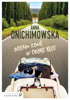 Читать Oddam żonę w dobre ręce - Anna Onichimowska