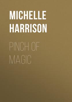 Читать Pinch of Magic - Michelle  Harrison