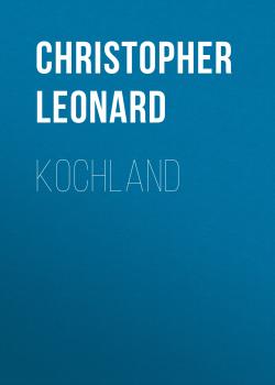 Читать Kochland - Christopher Leonard