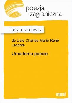 Читать Umarłemu poecie - Charles-Marie-René Leconte de Lisle
