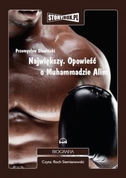 Читать Największy. Opowieść o Muhammedzie Alim - Przemysław Słowiński