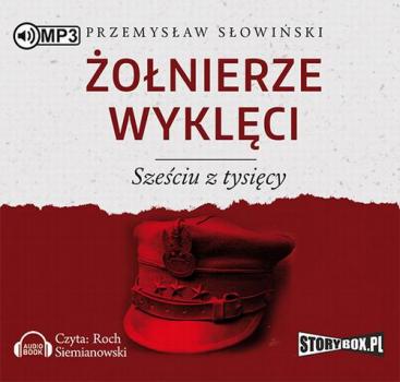 Читать Żołnierze wyklęci Sześciu z tysięcy - Przemysław Słowiński