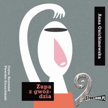 Читать Zupa z gwoździa - Anna Onichimowska