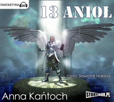Читать 13 Anioł - Anna Kańtoch