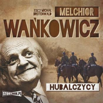 Читать Hubalczycy - Melchior Wańkowicz