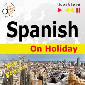 Читать Spanish on Holiday: De vacaciones – New edition (Proficiency level: B1-B2 – Listen and Learn) - Dorota Guzik