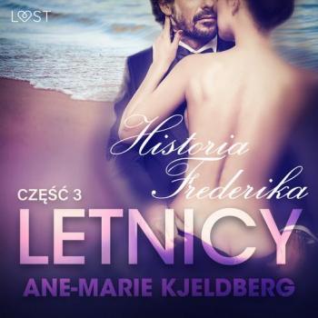 Читать Letnicy 3: Historia Frederika - opowiadanie erotyczne - Ane-Marie Kjeldberg