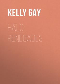 Читать Halo: Renegades - Kelly  Gay