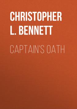 Читать Captain's Oath - Christopher L. Bennett