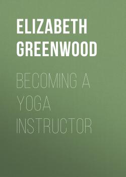 Читать Becoming a Yoga Instructor - Elizabeth Greenwood