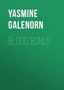 Читать Blood Bonds - Yasmine  Galenorn