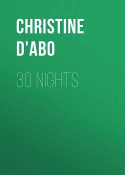 Читать 30 Nights - Christine d'Abo