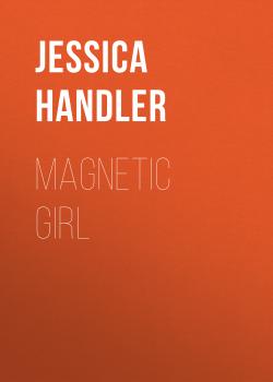 Читать Magnetic Girl - Jessica Handler