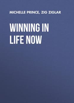 Читать Winning in Life Now - Michelle Prince