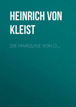 Читать Die Marquise von O... - Heinrich von Kleist