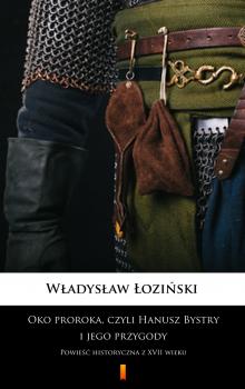 Читать Oko proroka, czyli Hanusz Bystry i jego przygody - Władysław Łoziński