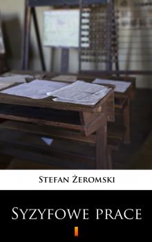 Читать Syzyfowe prace - Stefan Żeromski