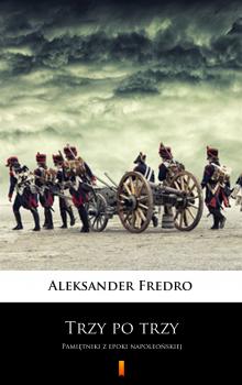 Читать Trzy po trzy - Aleksander Fredro