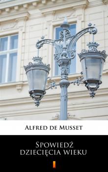 Читать Spowiedź dziecięcia wieku - Alfred de  Musset