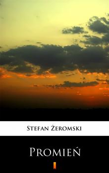 Читать Promień - Stefan Żeromski