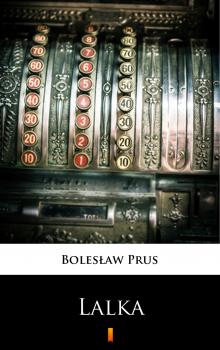 Читать Lalka - Болеслав  Прус