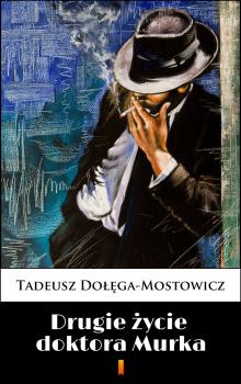 Читать Drugie życie doktora Murka - Tadeusz Dołęga-mostowicz