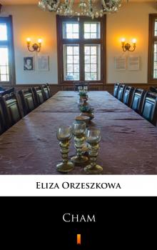 Читать Cham - Eliza Orzeszkowa