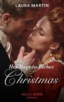 Читать Her Rags-To-Riches Christmas - Laura  Martin