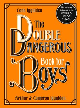 Читать The Double Dangerous Book for Boys - Conn  Iggulden