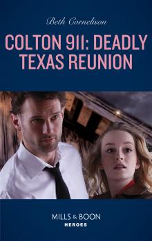 Читать Colton 911: Deadly Texas Reunion - Beth  Cornelison