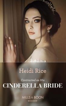 Читать Contracted As His Cinderella Bride - Heidi Rice