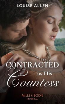 Читать Contracted As His Countess - Louise Allen