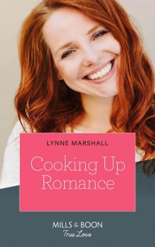 Читать Cooking Up Romance - Lynne Marshall
