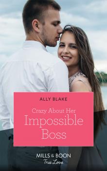 Читать Crazy About Her Impossible Boss - Ally Blake