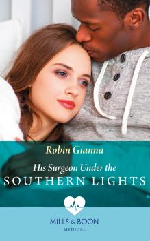 Читать His Surgeon Under The Southern Lights - Robin  Gianna