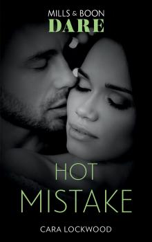 Читать Hot Mistake - Cara  Lockwood