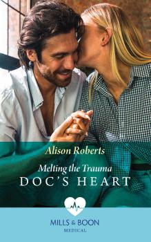 Читать Melting The Trauma Doc's Heart - Alison Roberts