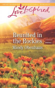 Читать Reunited In The Rockies - Mindy  Obenhaus