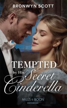 Читать Tempted By His Secret Cinderella - Bronwyn Scott
