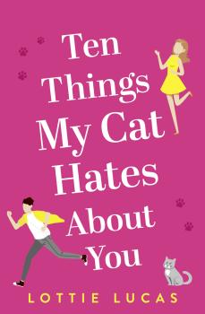 Читать Ten Things My Cat Hates About You - Lottie Lucas