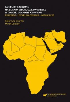 Читать Konflikty zbrojne na bliskim wschodzie i w Afryce w drugiej dekadzie XXI wieku. Przebieg – uwarunkowania – implikacje - Miron Lakomy