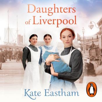 Читать Daughters of Liverpool - Kate Eastham