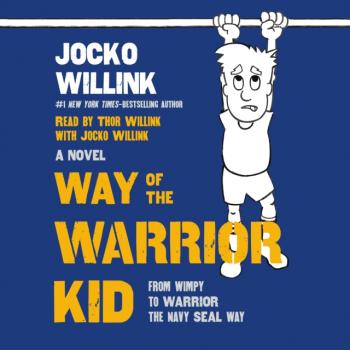 Читать Way of the Warrior Kid - Jocko Willink